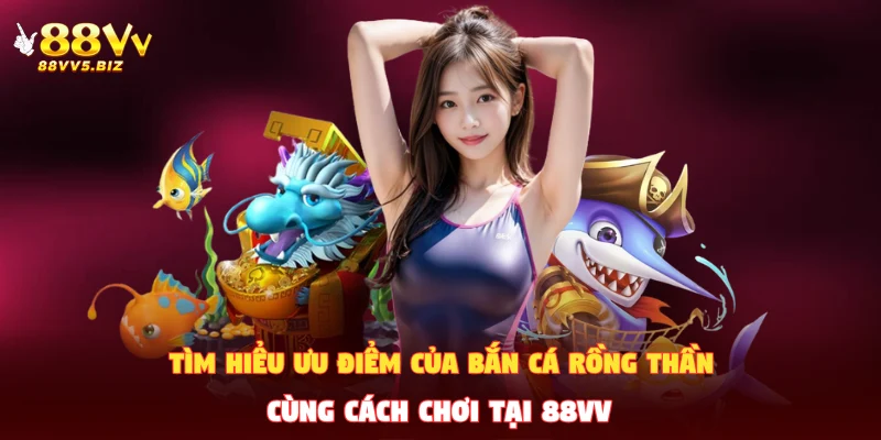 Bắn Cá Rồng Thần