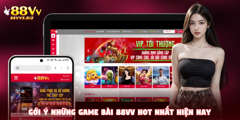 Gợi ý những game bài 88VV hot nhất hiện nay để bạn thử sức