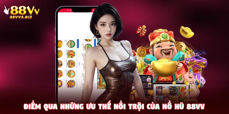 Điểm qua những ưu thế nổi trội của nổ hũ 88VV