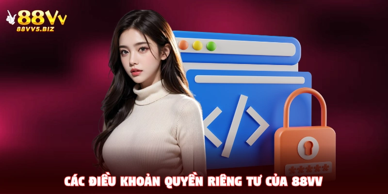 Các điều khoản quyền riêng tư của 88VV