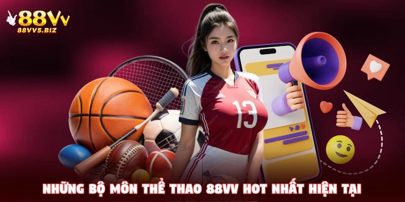Những bộ môn thể thao 88VV hot nhất hiện tại